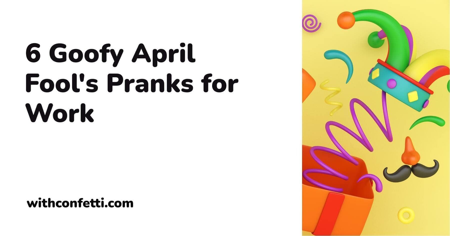 6 Office April Fools Pranks Confetti 🎉